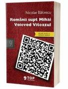 Romanii supt Mihai Voievod Viteazul - Nicolae Balcescu (ISBN: 9786069702062)