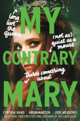 My Contrary Mary - Cynthia Hand, Brodi Ashton, Jodi Meadows (ISBN: 9780062930040)