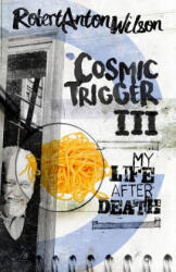 Cosmic Trigger III - Robert Anton Wilson (ISBN: 9780998713472)