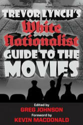 Trevor Lynch's White Nationalist Guide to the Movies - Trevor Lynch (2013)