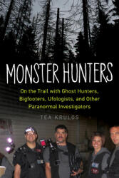 Monster Hunters: On the Trail with Ghost Hunters Bigfooters Ufologists and Other Paranormal Investigators (ISBN: 9781613749814)