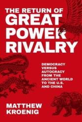 The Return of Great Power Rivalry: Democracy Versus Autocracy from the Ancient World to the U. S. and China (ISBN: 9780197621233)