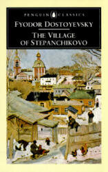 Village of Stepanchikovo - Fyodor Dostoevsky (ISBN: 9780140446586)