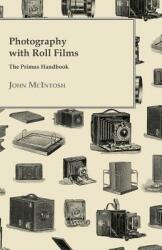 Photography with Roll Films - The Primus Handbook (ISBN: 9781447450184)