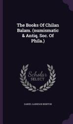 The Books Of Chilan Balam. (ISBN: 9781346352046)