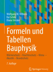Formeln und Tabellen Bauphysik - Wolfgang M. Willems, Kai Schild, Diana Stricker (2022)