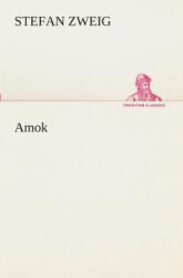 Stefan Zweig - Amok - Stefan Zweig (2013)