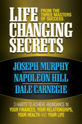 Life Changing Secrets From the Three Masters of Success - Napoleon Hill, Dale Carnegie (2019)