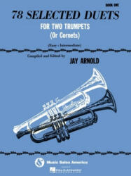 78 SELECTED DUETS FOR TWO TRUMPETS OR C - Jay Arnold, Jay Arnold (1996)