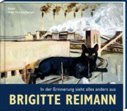 Brigitte Reimann - In der Erinnerung sieht alles anders aus - Brigitte Reimann, Heide Hampel, Anke Feuchtenberger (2019)