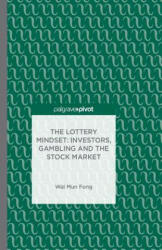 Lottery Mindset: Investors, Gambling and the Stock Market - W. Fong (ISBN: 9781349479702)