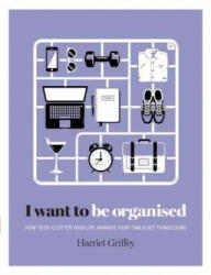 I Want to Be Organised - Harriet Griffey (ISBN: 9781784880248)