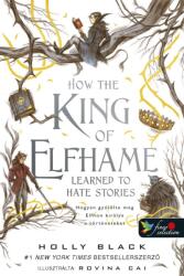 How the King of Elfhame Learned to Hate Stories - A levegő népe 3.5 - Holly Black (2023)