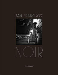 San Francisco Noir - Fred Lyon (ISBN: 9781616896515)