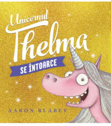 Unicornul Thelma se întoarce (ISBN: 9786303210513)