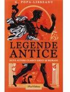 Legende antice dupa autori clasici greci si romani - G. Popa-Lisseanu (ISBN: 9786306588145)