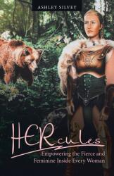 Hercules: Empowering the Fierce and Feminine Inside Every Woman (ISBN: 9781664224438)