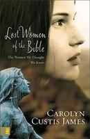 Lost Women of the Bible: The Women We Thought We Knew (ISBN: 9780310285250)