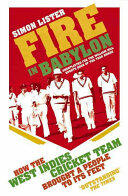 Fire in Babylon - How the West Indies Cricket Team Brought a People to its Feet (ISBN: 9780224092241)