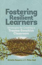 Fostering Resilient Learners: Strategies for Creating a Trauma-Sensitive Classroom (ISBN: 9781416621072)