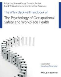 The Wiley Blackwell Handbook of the Psychology of Occupational Safety and Workplace Health (ISBN: 9781118978986)