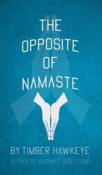 The Opposite of Namaste (ISBN: 9781946005885)