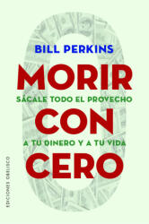 Morir con cero - BILL PERKINS (ISBN: 9788491118749)