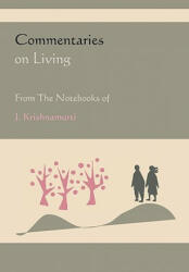 Commentaries on Living from the Notebooks of J. Krishnamurti - Jiddu Krishnamurti (2010)