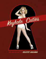 Keyhole Cuties: The Pin-up Art of Celeste Giuliano - Celeste Giuliano (ISBN: 9780764345722)