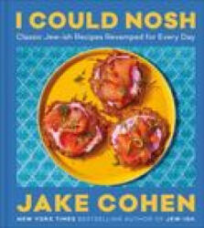 I Could Nosh: Classic Jew-Ish Recipes Revamped for Every Day (ISBN: 9780063239708)