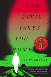 The Devil Takes You Home - Gabino Iglesias (ISBN: 9780316426718)