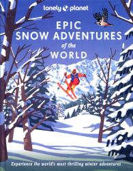 Lonely Planet - Epic Snow Adventures of the World (ISBN: 9781838696030)