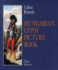 Hungarian Gypsy Picture Book - The Historic Iconology of the Gypsies in Hungary 1686-1914 (2013)