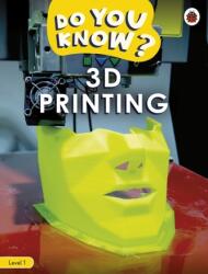 Do You Know? Level 1 - 3D Printing (2022)