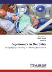 Ergonomics in Dentistry - Deepika Arya, Shikha Jaiswal, Shalya Raj (2016)