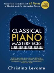 Classical Piano Masterpieces. Piano Sheet Music Book with 65 Pieces of Classical Music for Intermediate Players (2023)