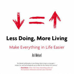 Less Doing, More Living - Ari Meisel (2014)