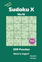Sudoku X Puzzles - 200 Hard to Expert 16x16 vol. 16 - Alexander Rodriguez (2018)