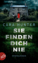 Sie finden dich nie - Cara Hunter, Teja Schwaner, Iris Hansen (2018)