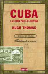 Cuba : la lucha por la libertad - Hugh Thomas, Neri Daurella de Nadal (2017)