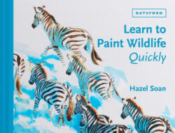 Learn to Paint Wildlife Quickly - Soan, Hazel (ISBN: 9781849947268)