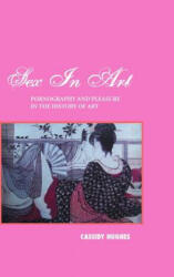 Sex in Art - Cassidy Hughes (ISBN: 9781861713933)