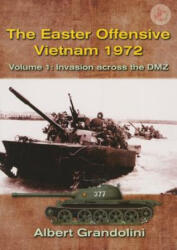 Easter Offensive - Vietnam 1972 Voume 1 - Albert Grandolini (ISBN: 9781910294079)