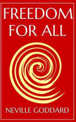 Freedom For All: A Practical Application of the Bible - Neville Goddard (ISBN: 9781512192247)