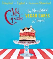 Ms Cupcake - The Naughtiest Vegan Cakes in Town (2013)