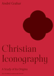 Christian Iconography - A Study of Its Origins - André Grabar (ISBN: 9780691252087)