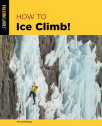 How to Ice Climb! - Jennifer Olson, Nate Fitch (ISBN: 9780762782772)