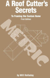 A Roof Cutter's Secrets to Framing the Custom Home - Metric - Will Holladay (ISBN: 9780945186199)