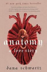 Anatomy: A Love Story - SCHWARTZ DANA (ISBN: 9781250342898)