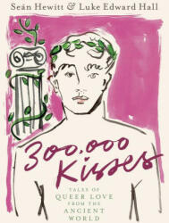 300, 000 Kisses: Queer Love in the Ancient World - Luke Edward Hall (ISBN: 9780593582442)